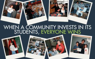 WHEN A COMMUNITY BELIEVES IN ITS STUDENTS, EVERYONE WINS